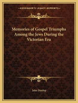 Memories Of Gospel Triumphs Among The Jews During The Victorian Era