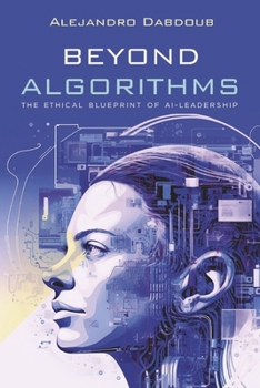 Paperback Beyond Algorithms: The Ethical Blueprint of AI Leadership Book