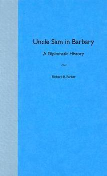 Hardcover Uncle Sam in Barbary: A Diplomatic History Book