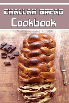 Paperback Challah Bread cookbook: wonderful Blank Lined Gift cookbook For Challah Bread it will be the perfect Gift Idea for Challah Bread Lovers. Book