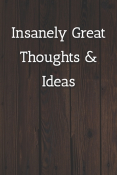 Paperback Insanely Great Thoughts & Ideas Notebook: Lined Journal, 120 Pages, 6 x 9, Work Gag Gift, Wood Brown Matte Finish (Insanely Great Thoughts & Ideas Jou Book