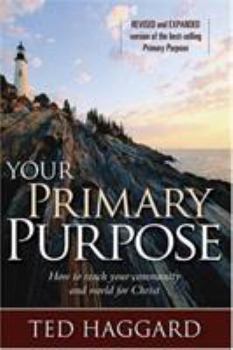 Paperback Your Primary Purpose: How to Reach Your Community and World for Christ Book