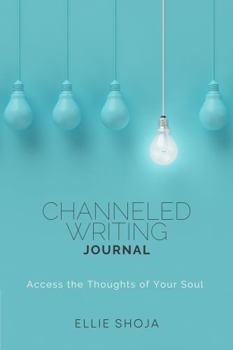 Paperback Channeled Writing Journal: Access the Thoughts of Your Soul Book