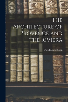 Paperback The Architecture of Provence and the Riviera Book