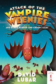 Attack of the Vampire Weenies and Other Warped and Creepy Tales - Book #5 of the Weenies