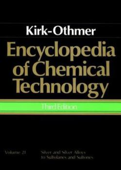 Hardcover Encyclopedia of Chemical Technology, Silver and Silver Alloys to Sulfolanes and Sulfones Book