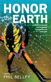 Hardcover Honor the Earth: Indigenous Response to Environmental Degradation in the Great Lakes, 2nd Ed. Book