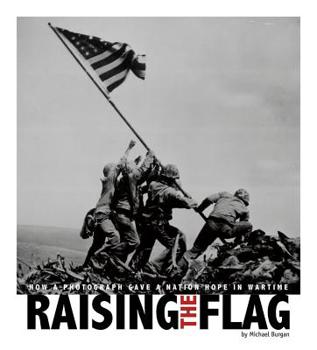 Paperback Raising the Flag: How a Photograph Gave a Nation Hope in Wartime Book