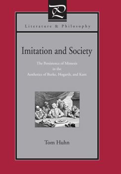 Hardcover Imitation and Society: The Persistence of Mimesis in the Aesthetics of Burke, Hogarth, and Kant Book