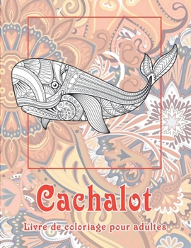 Cachalot - Livre de coloriage pour adultes