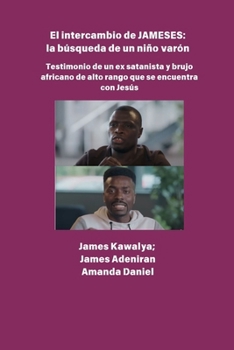 Paperback El intercambio JAMESES - la búsqueda de un hijo varón Testimonio de Ex satanista y brujo africano de alto rango se encuentra con Jesús: La entrevista [Spanish] [Large Print] Book