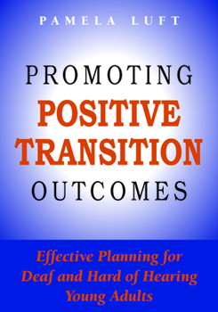 Hardcover Promoting Positive Transition Outcomes: Effective Planning for Deaf and Hard of Hearing Young Adults Volume 4 Book