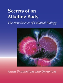 Paperback Secrets of an Alkaline Body: The New Science of Colloidal Biology Book