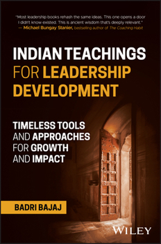 Paperback Indian Teachings for Leadership Development: Timeless Tools and Approaches for Growth and Impact Book