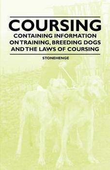 Paperback Coursing - Containing Information on Training, Breeding Dogs and the Laws of Coursing Book