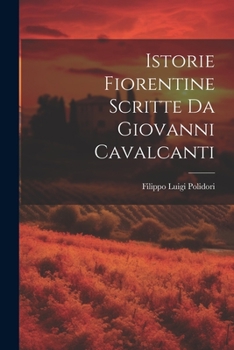 Paperback Istorie Fiorentine Scritte Da Giovanni Cavalcanti [Italian] Book