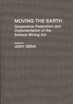 Hardcover Moving the Earth: Cooperative Federalism and Implementation of the Surface Mining ACT Book