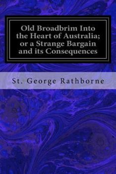 Paperback Old Broadbrim Into the Heart of Australia; or a Strange Bargain and its Consequences Book