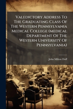 Valedictory Address To The Graduating Class Of The Western Pennsylvania Medical College