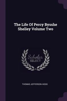 Paperback The Life Of Percy Bysshe Shelley Volume Two Book