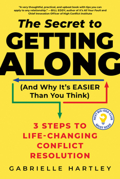 Paperback Secret to Getting Along (and Why It's Easier Than You Think): 3 Steps to Life-Changing Conflict Resolution Book