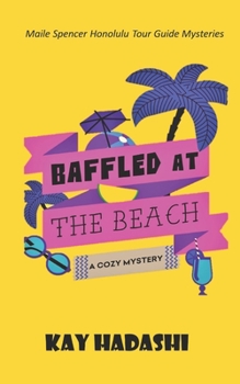 Baffled at the Beach - Book #2 of the Maile Spencer Honolulu Tour Guide