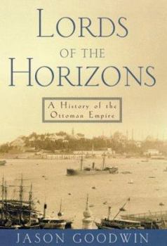 Hardcover Lords of the Horizons: A History of the Ottoman Empire Book