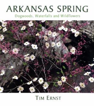 Hardcover Arkansas Spring: Dogwoods, Waterfalls and Wildflowers Book