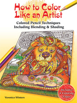 Paperback How to Color Like an Artist: Colored Pencil Techniques Including Blending & Shading Book