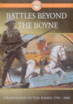 Paperback Battles Beyond the Boyne: Orangemen in the Ranks 1798-2000 (Explorations in Religion, History and Culture) Book