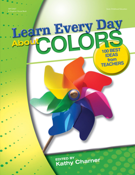 Paperback Learn Every Day about Colors: 100 Best Ideas from Teachers Book