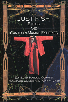 Paperback Just Fish: Ethics and Canadian Marine Fisheries Book