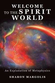 Paperback Welcome to the Spirit World: An Explanation of Metaphysics Book