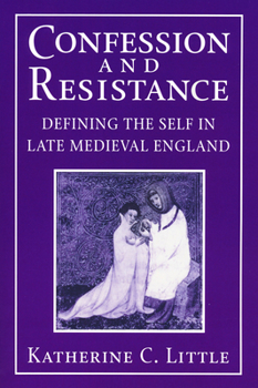 Paperback Confession and Resistance: Defining the Self in Late Medieval England Book