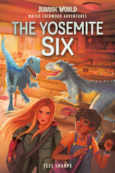 Hardcover Maisie Lockwood Adventures #2: The Yosemite Six (Jurassic World) Book