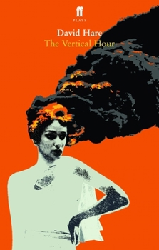 The Vertical Hour: A Play