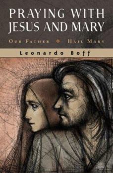 Paperback Praying With Jesus And Mary: Our Father, Hail Mary Book