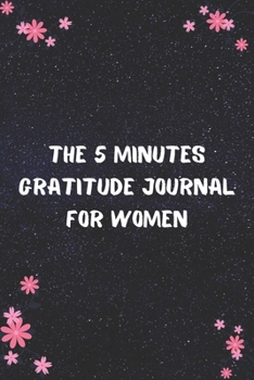 The 5 Minutes Gratitude Journal for Women: Daily Gratitude Journal | Positivity Diary for a Happier You in Just 5 Minutes a Day | Personal women gifts