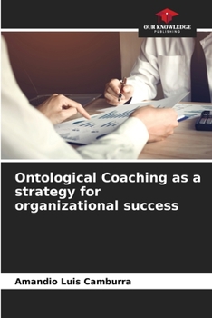 Paperback Ontological Coaching as a strategy for organizational success Book