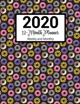 2020 12-Month Planner Weekly & Monthly: Donut Pattern With Daily Goals and Meal Planner