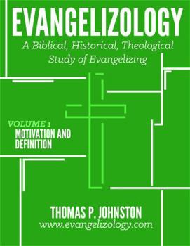 Paperback Evangelizology, Vol 1: A Biblical, Historical, Theological Study of Evangelizing Book