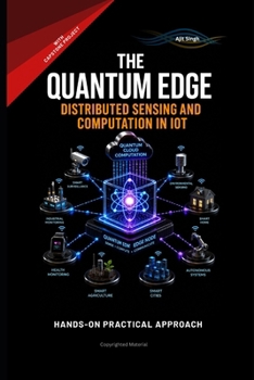 Paperback The Quantum Edge: The Quantum Edge Distributed Sensing and Computation in IoT Book