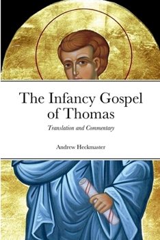 Paperback The Infancy Gospel of Thomas: Translation and Commentary Book