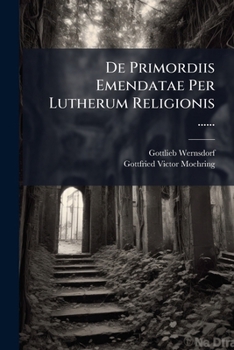 Paperback De Primordiis Emendatae Per Lutherum Religionis ...... [Latin] Book