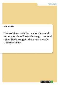 Paperback Unterschiede zwischen nationalem und internationalem Personalmanagement und seiner Bedeutung für die internationale Unternehmung [German] Book