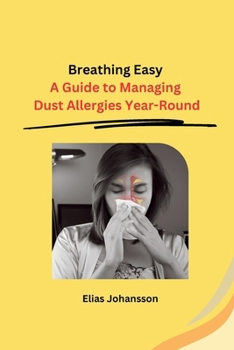 Paperback Breathing Easy: A Guide to Managing Dust Allergies Year-Round Book