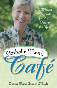 Paperback Catholic Mom's Cafe: 5-Minute Retreats for Every Day of the Year Book