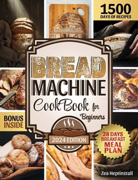 Paperback Bread Machine Cookbook for Beginners: Turn your Kitchen into a Bakery. How to Get your Healthy, Fragrant and Delicious Bread without Effort and in a C Book