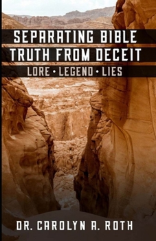 Paperback Separating Bible Truth from Deceit: Lore, Legends, Lies Book