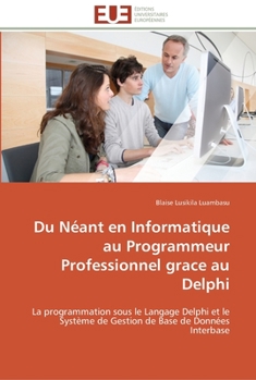 Du Na(c)Ant En Informatique Au Programmeur Professionnel Grace Au Delphi